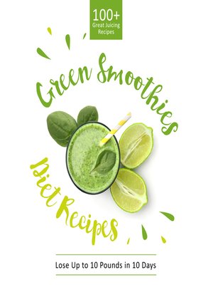 cover image of Green Smoothie Diet Recipes, 100+ Great Juicing Recipes